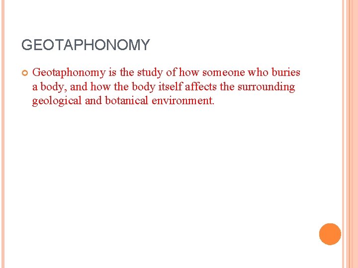 GEOTAPHONOMY Geotaphonomy is the study of how someone who buries a body, and how