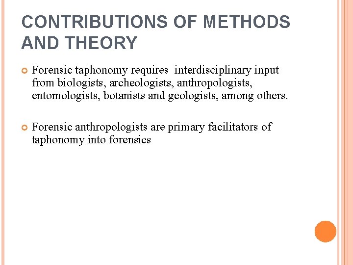 CONTRIBUTIONS OF METHODS AND THEORY Forensic taphonomy requires interdisciplinary input from biologists, archeologists, anthropologists,
