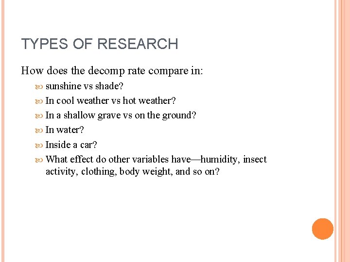 TYPES OF RESEARCH How does the decomp rate compare in: sunshine vs shade? In