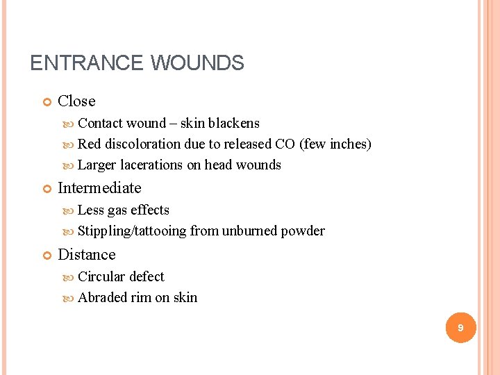 ENTRANCE WOUNDS Close Contact wound – skin blackens Red discoloration due to released CO