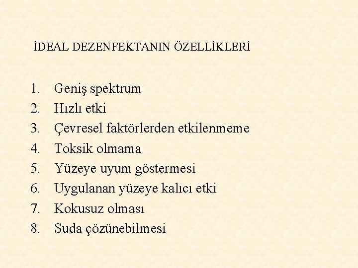 İDEAL DEZENFEKTANIN ÖZELLİKLERİ 1. 2. 3. 4. 5. 6. 7. 8. Geniş spektrum Hızlı