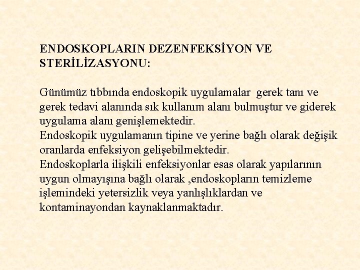 ENDOSKOPLARIN DEZENFEKSİYON VE STERİLİZASYONU: Günümüz tıbbında endoskopik uygulamalar gerek tanı ve gerek tedavi alanında