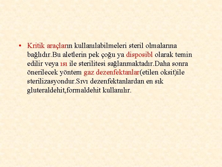  • Kritik araçların kullanılabilmeleri steril olmalarına bağlıdır. Bu aletlerin pek çoğu ya disposibl