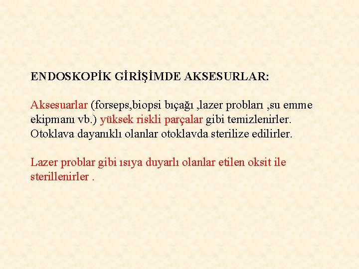 ENDOSKOPİK GİRİŞİMDE AKSESURLAR: Aksesuarlar (forseps, biopsi bıçağı , lazer probları , su emme ekipmanı