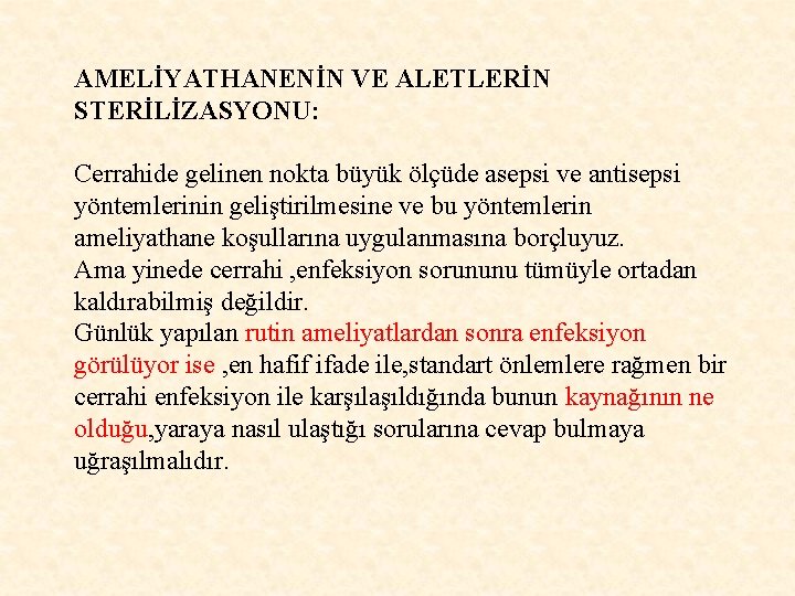 AMELİYATHANENİN VE ALETLERİN STERİLİZASYONU: Cerrahide gelinen nokta büyük ölçüde asepsi ve antisepsi yöntemlerinin geliştirilmesine