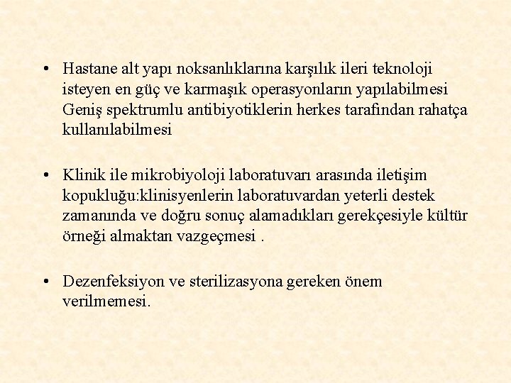  • Hastane alt yapı noksanlıklarına karşılık ileri teknoloji isteyen en güç ve karmaşık