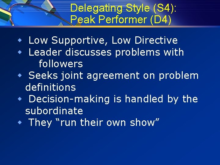 Delegating Style (S 4): Peak Performer (D 4) w Low Supportive, Low Directive w