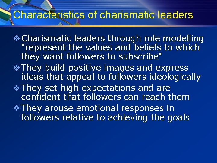 Characteristics of charismatic leaders v Charismatic leaders through role modelling "represent the values and