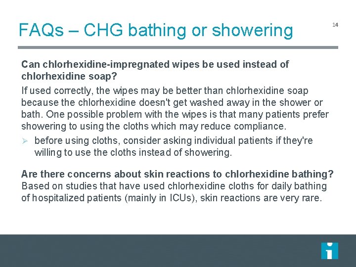 FAQs – CHG bathing or showering 14 Can chlorhexidine-impregnated wipes be used instead of