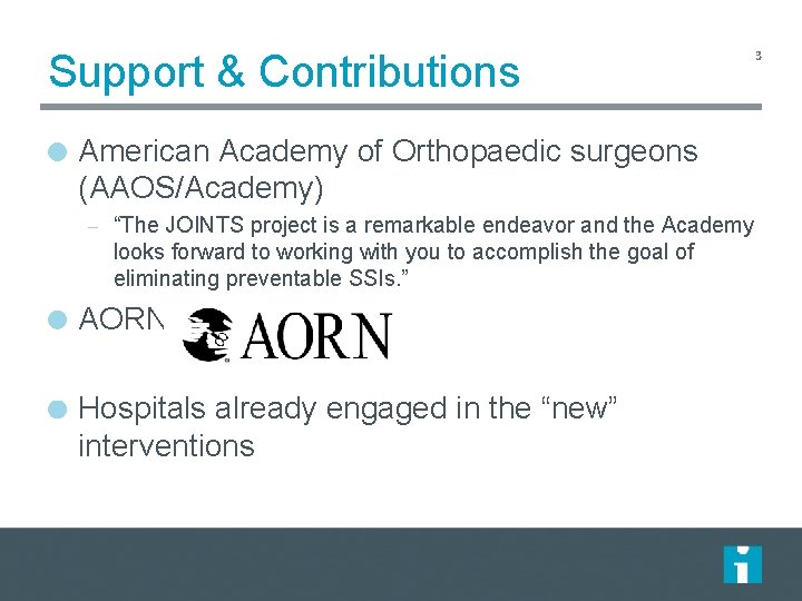Support & Contributions American Academy of Orthopaedic surgeons (AAOS/Academy) – “The JOINTS project is