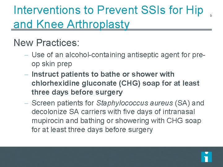 Interventions to Prevent SSIs for Hip and Knee Arthroplasty New Practices: – Use of