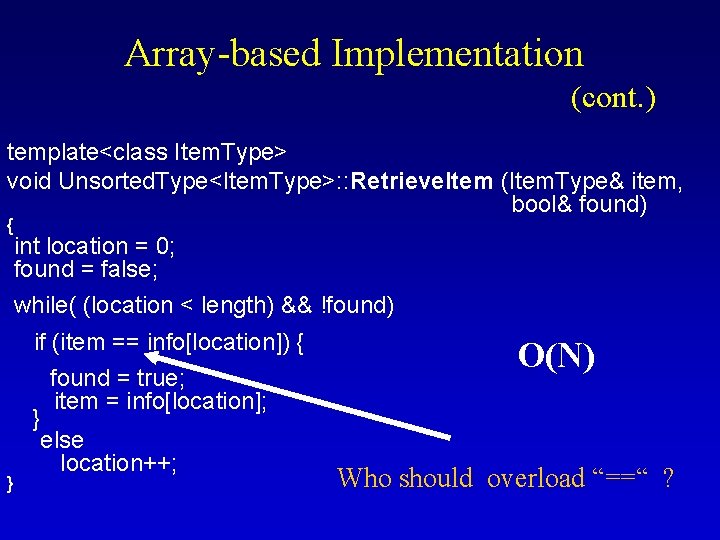 Array-based Implementation (cont. ) template<class Item. Type> void Unsorted. Type<Item. Type>: : Retrieve. Item