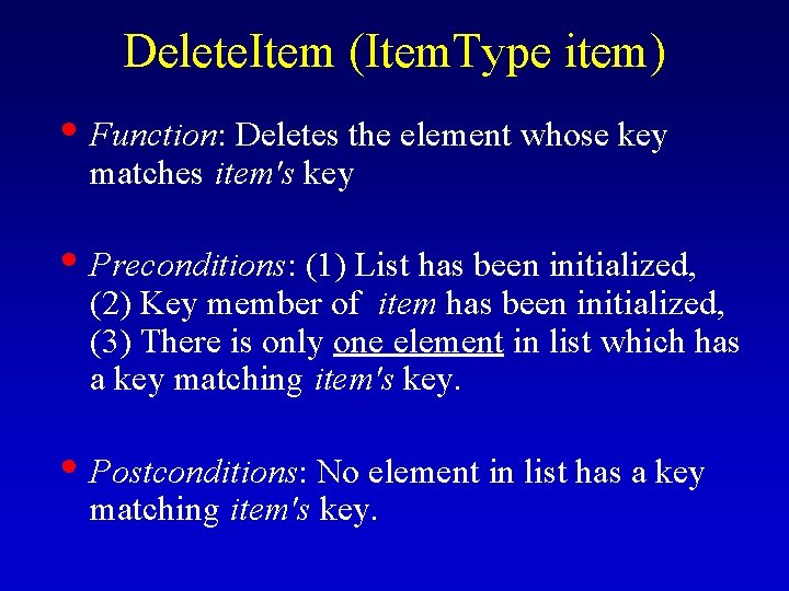 Delete. Item (Item. Type item) • Function: Deletes the element whose key matches item's