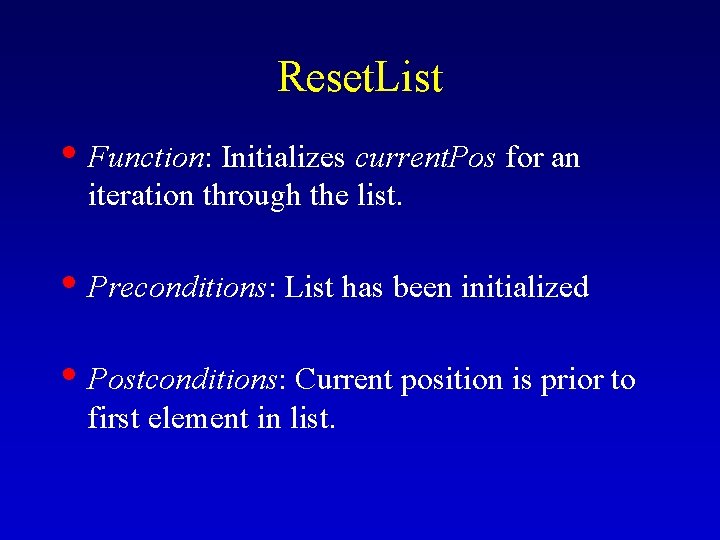 Reset. List • Function: Initializes current. Pos for an iteration through the list. •