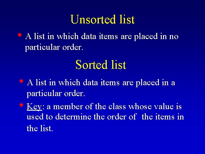 Unsorted list • A list in which data items are placed in no particular