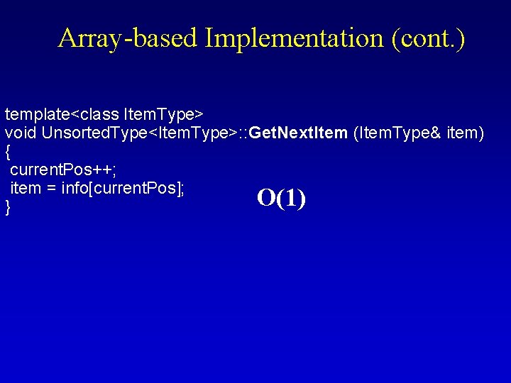 Array-based Implementation (cont. ) template<class Item. Type> void Unsorted. Type<Item. Type>: : Get. Next.