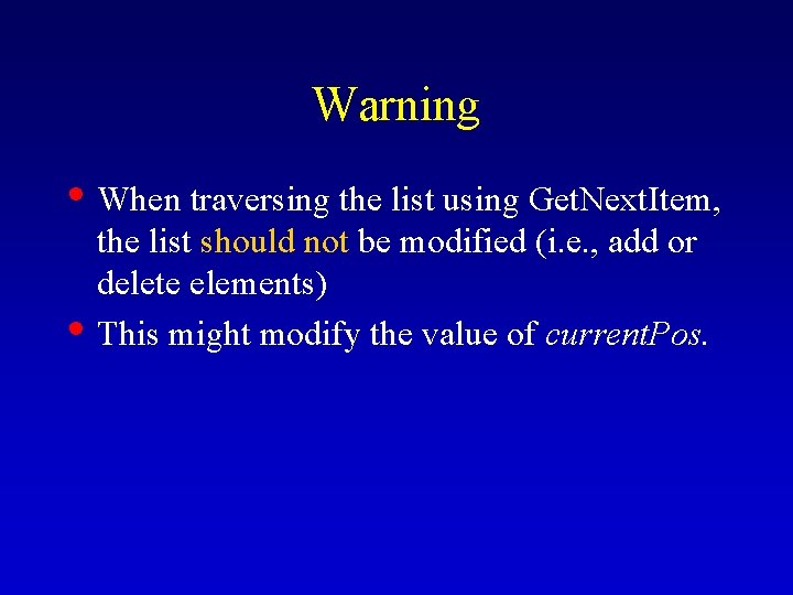 Warning • When traversing the list using Get. Next. Item, • the list should