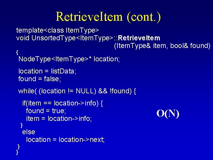 Retrieve. Item (cont. ) template<class Item. Type> void Unsorted. Type<Item. Type>: : Retrieve. Item