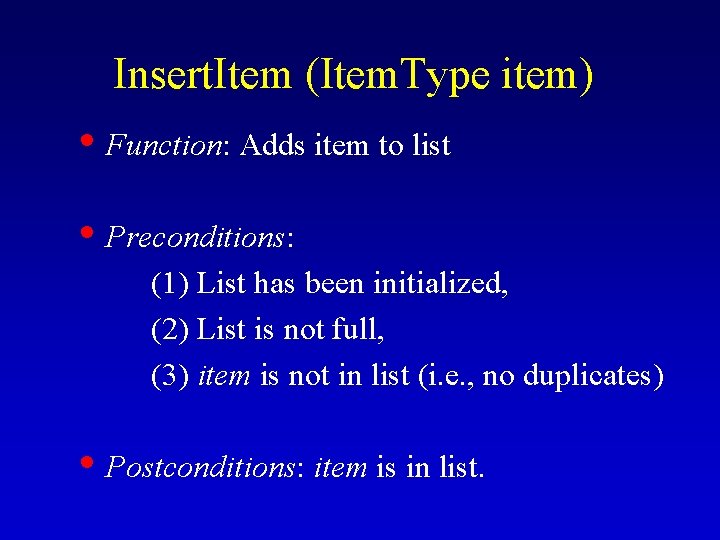 Insert. Item (Item. Type item) • Function: Adds item to list • Preconditions: (1)