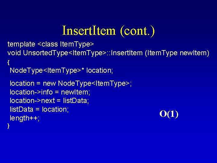 Insert. Item (cont. ) template <class Item. Type> void Unsorted. Type<Item. Type>: : Insert.