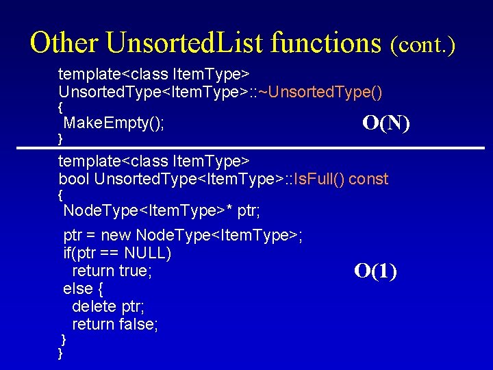 Other Unsorted. List functions (cont. ) template<class Item. Type> Unsorted. Type<Item. Type>: : ~Unsorted.