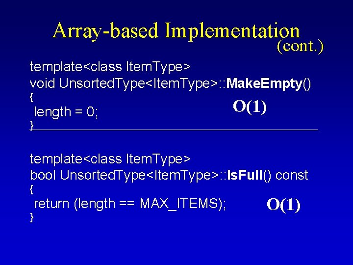 Array-based Implementation (cont. ) template<class Item. Type> void Unsorted. Type<Item. Type>: : Make. Empty()