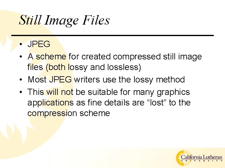 Still Image Files • JPEG • A scheme for created compressed still image files