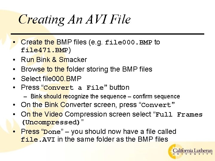 Creating An AVI File • Create the BMP files (e. g. file 000. BMP