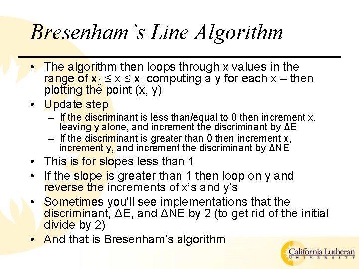 Bresenham’s Line Algorithm • The algorithm then loops through x values in the range