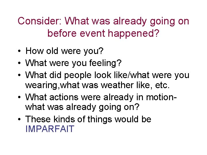 Consider: What was already going on before event happened? • How old were you?