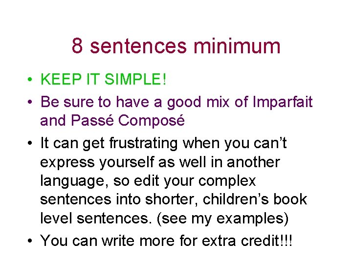 8 sentences minimum • KEEP IT SIMPLE! • Be sure to have a good