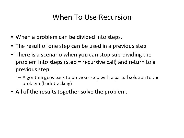 When To Use Recursion • When a problem can be divided into steps. •