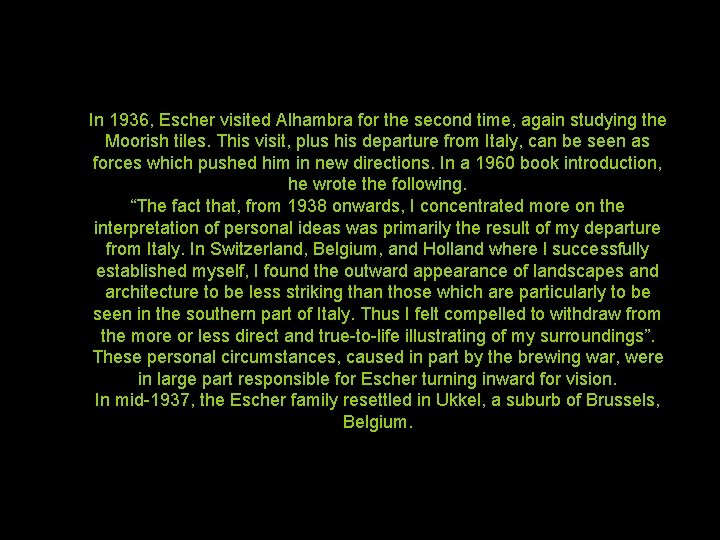 In 1936, Escher visited Alhambra for the second time, again studying the Moorish tiles. In 1936, Escher visited Alhambra for the second time, again studying the Moorish tiles.