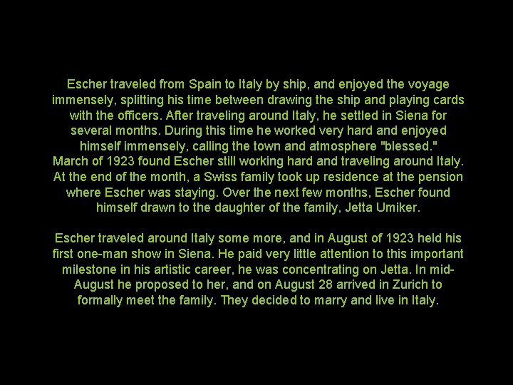 Escher traveled from Spain to Italy by ship, and enjoyed the voyage immensely, splitting