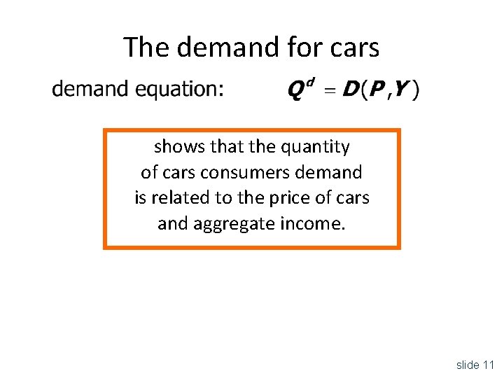 The demand for cars shows that the quantity of cars consumers demand is related