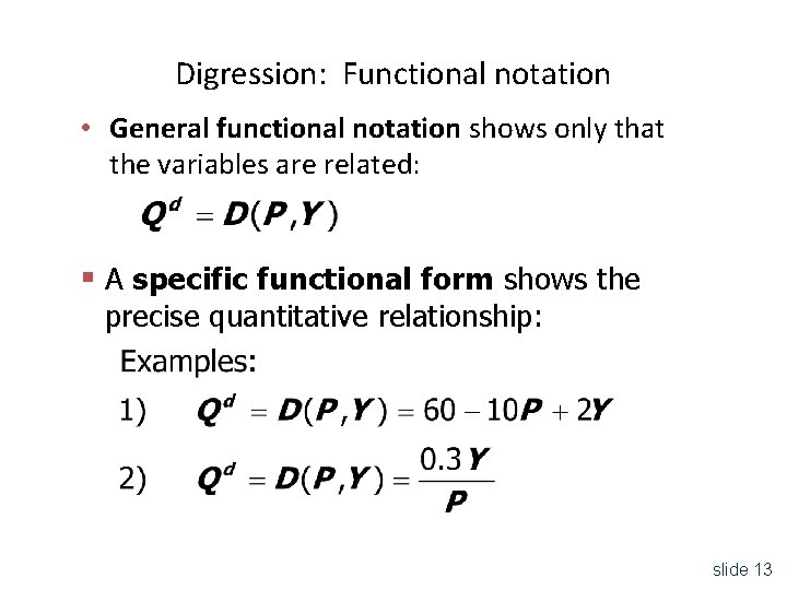 Digression: Functional notation • General functional notation shows only that the variables are related: