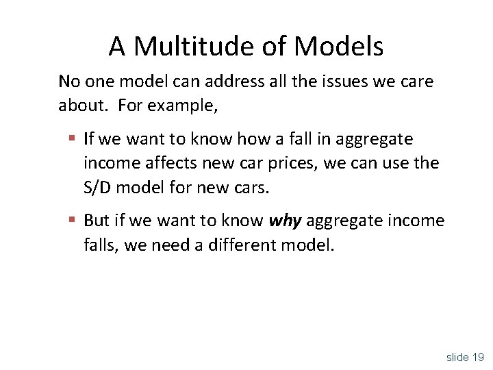 A Multitude of Models No one model can address all the issues we care