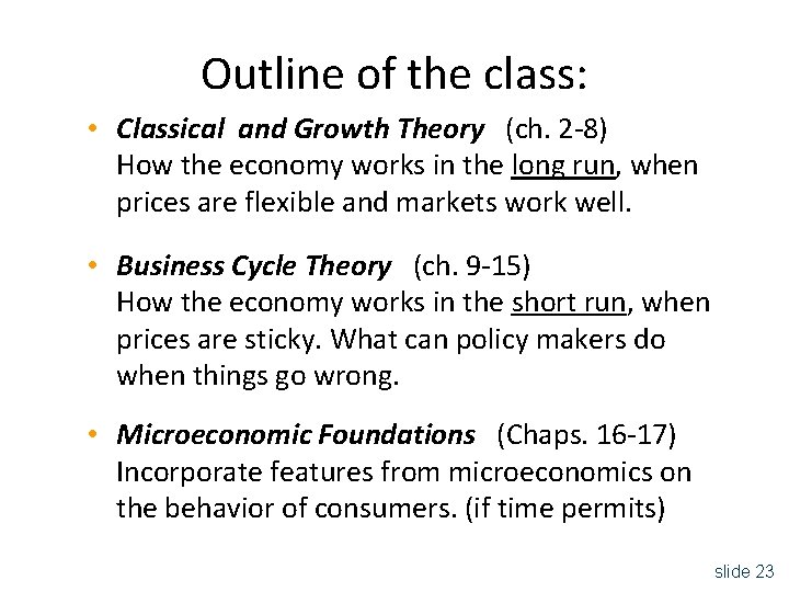 Outline of the class: • Classical and Growth Theory (ch. 2 -8) How the