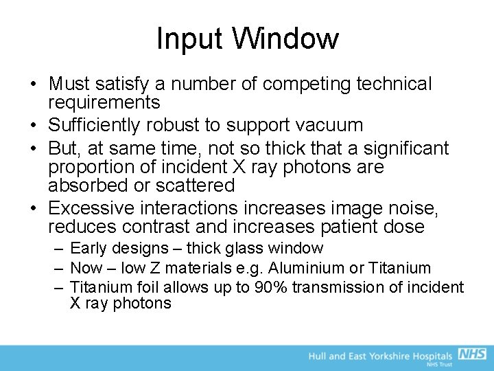 Input Window • Must satisfy a number of competing technical requirements • Sufficiently robust