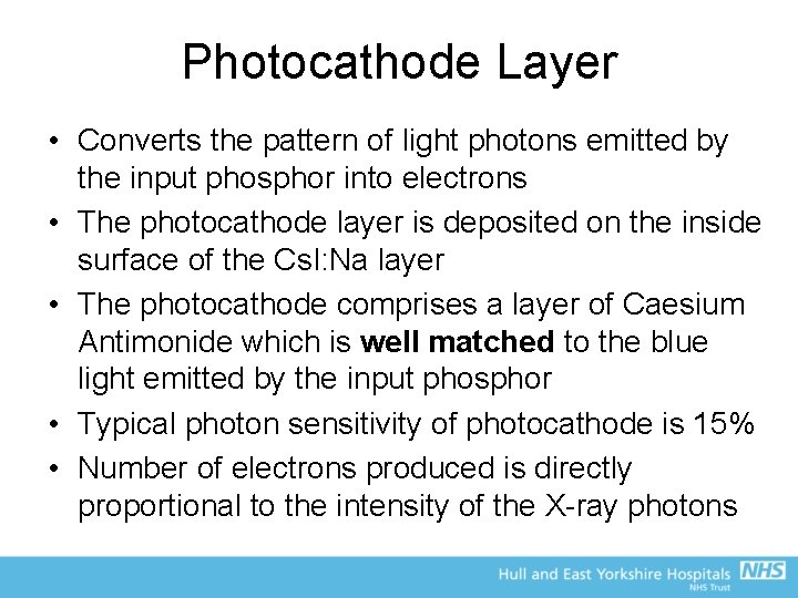 Photocathode Layer • Converts the pattern of light photons emitted by the input phosphor