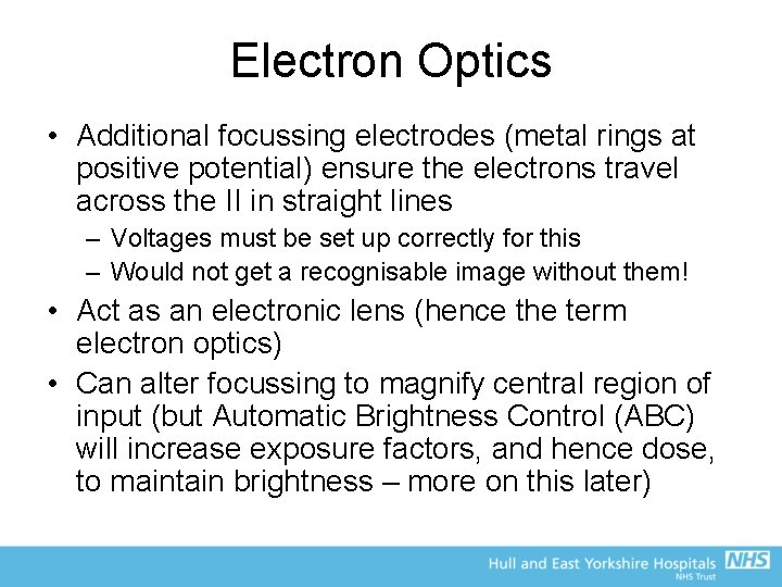 Electron Optics • Additional focussing electrodes (metal rings at positive potential) ensure the electrons