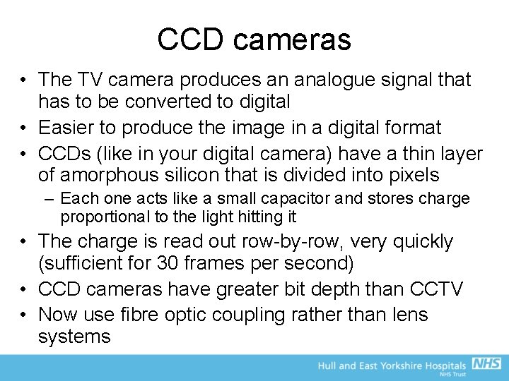 CCD cameras • The TV camera produces an analogue signal that has to be