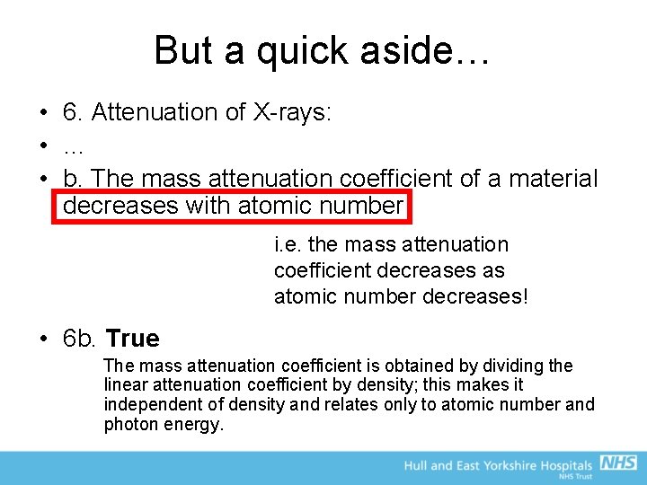 But a quick aside… • 6. Attenuation of X-rays: • … • b. The