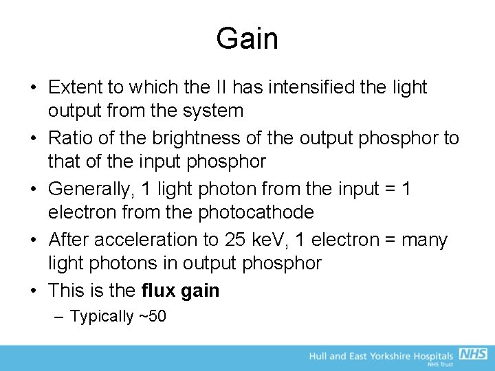 Gain • Extent to which the II has intensified the light output from the