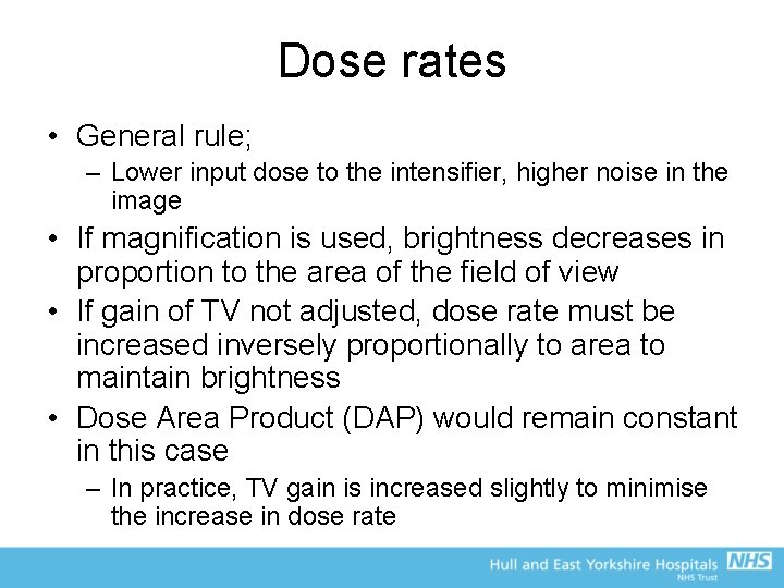 Dose rates • General rule; – Lower input dose to the intensifier, higher noise