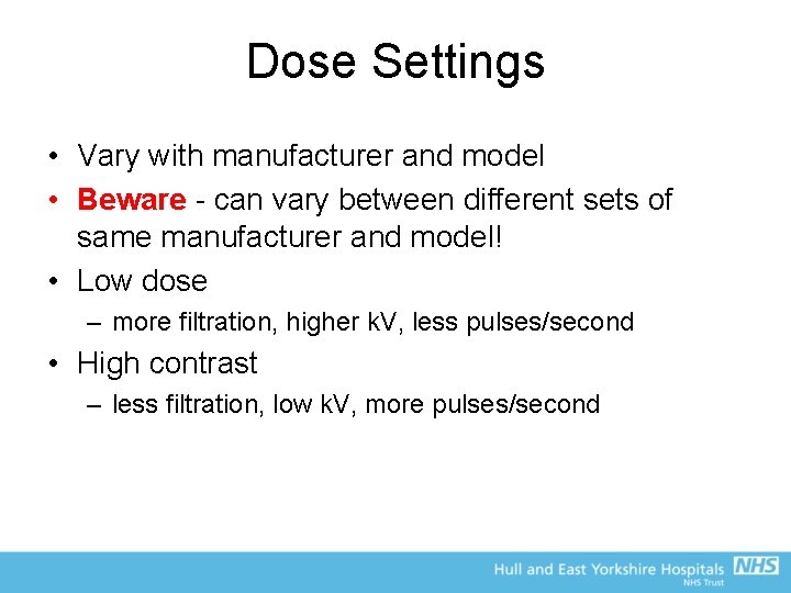 Dose Settings • Vary with manufacturer and model • Beware - can vary between