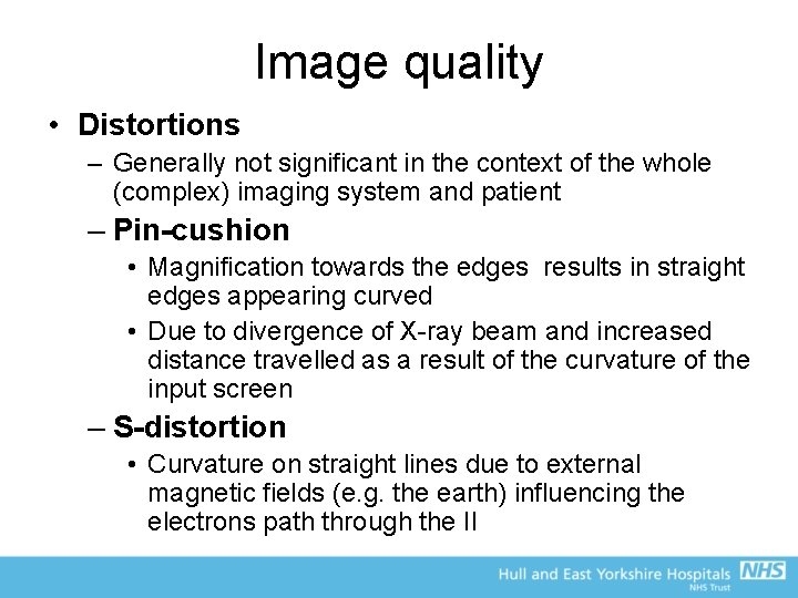 Image quality • Distortions – Generally not significant in the context of the whole