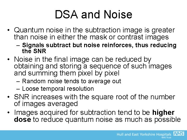 DSA and Noise • Quantum noise in the subtraction image is greater than noise