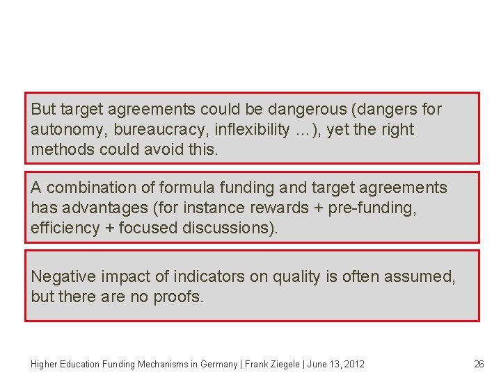 Lessons learnt But target agreements could be dangerous (dangers for autonomy, bureaucracy, inflexibility …),