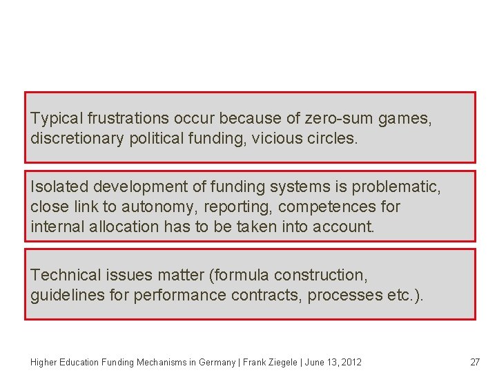 Lessons learnt Typical frustrations occur because of zero-sum games, discretionary political funding, vicious circles.